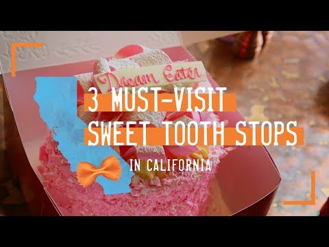 3 Must-Visit Sweet Tooth Stops in California